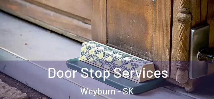  Door Stop Services Weyburn - SK
