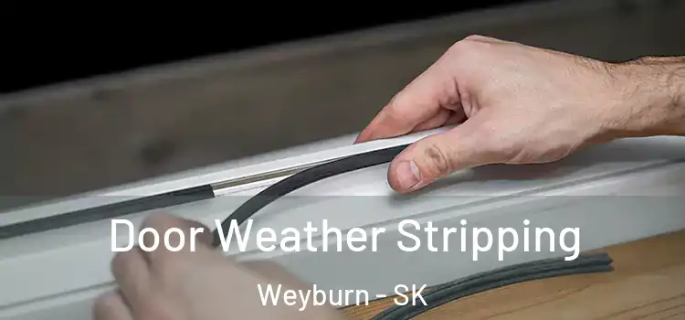 Door Weather Stripping Weyburn - SK
