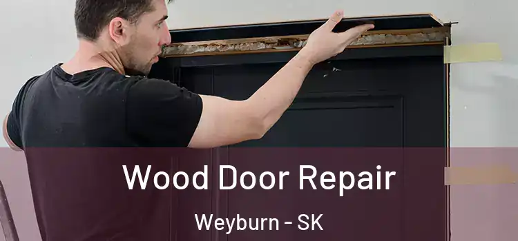 Wood Door Repair Weyburn - SK